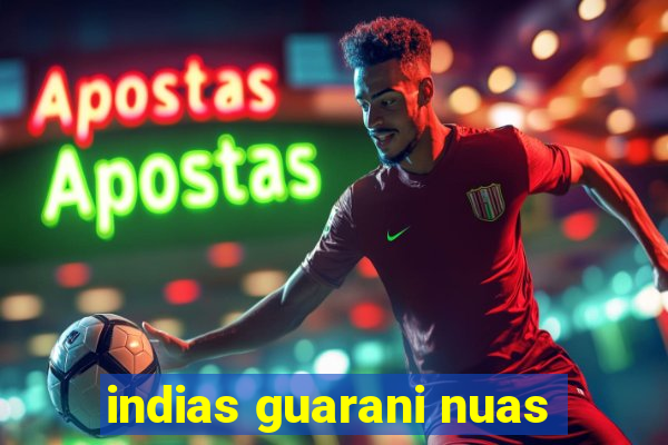 indias guarani nuas